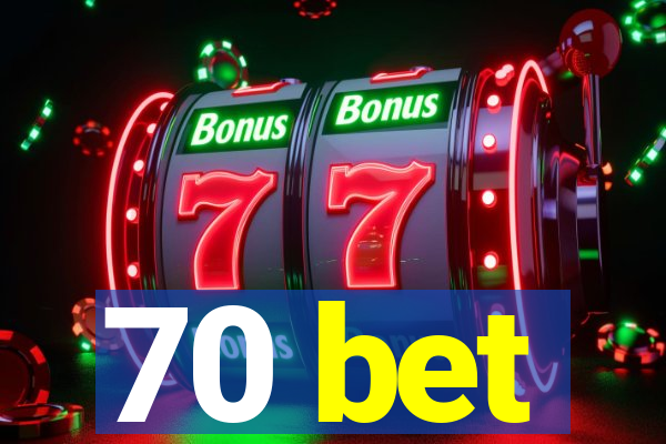 70 bet